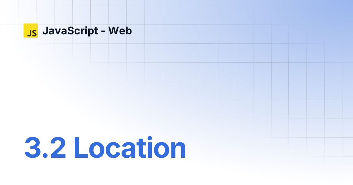 3.2 Location | JavaScript - Web