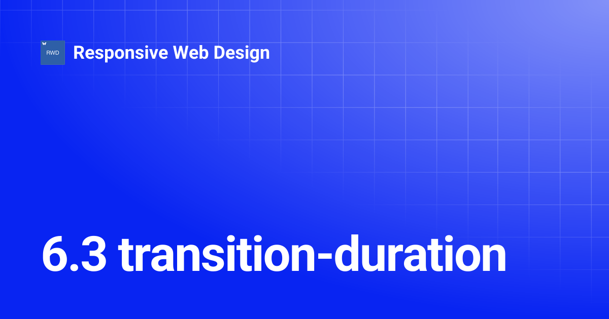 6.3 transition-duration | Responsive Web Design
