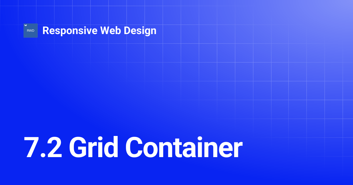7.2 Grid Container | Responsive Web Design